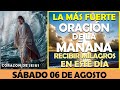 ORACIÓN DE LA MAÑANA DE HOY SÁBADO 06 DE AGOSTO | ORACIÓN PARA RECIBIR MILAGROS EXTRAORDINARIOS