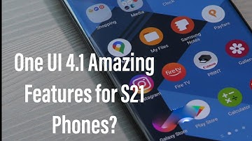 One UI 4.1 Update for S21, s21+, S21 Ultra: Camera upgrades that are hopefully coming