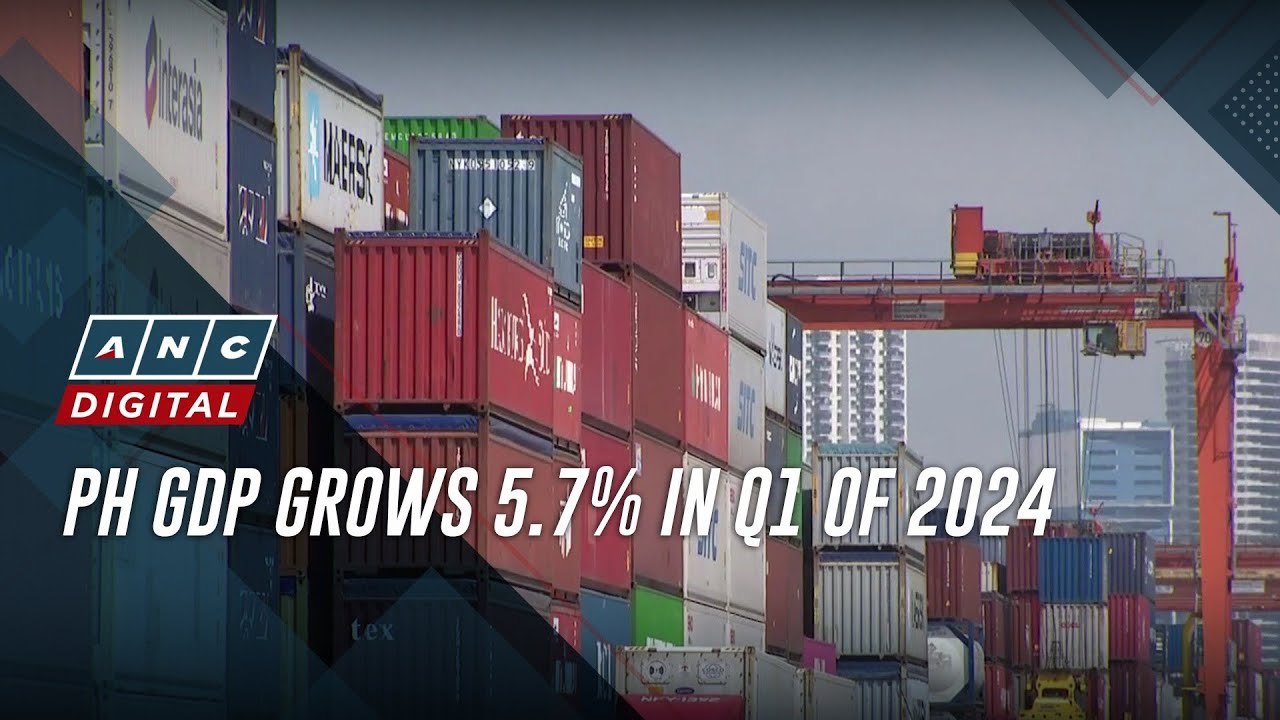 PH GDP grows 5.7% in Q1 of 2024 | ANC - YouTube