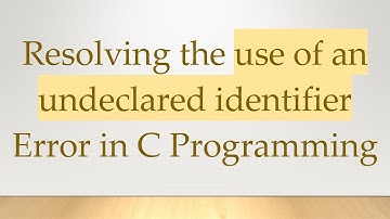 Resolving the use of an undeclared identifier Error in C Programming