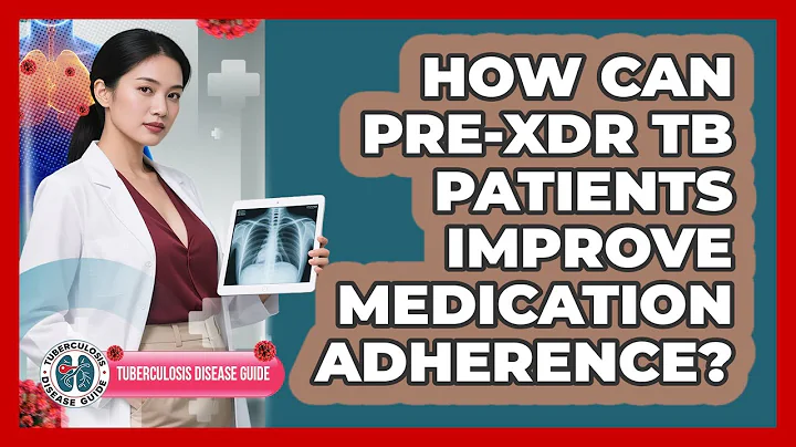 How Can Pre-XDR TB Patients Improve Medication Adherence? - Tuberculosis Disease Guide