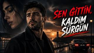 Sen Gittin, Kaldım Sürgün