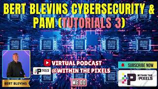 Bert Blevins Cybersecurity & PAM (Tutorial 3) #PAM #Cybersecurity