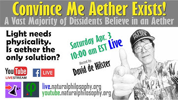 Convince Me Aether Exists! with David de Hilster