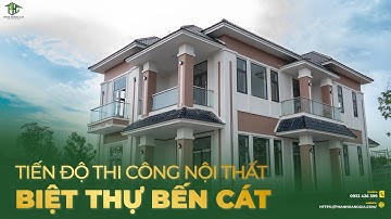 Tiến độ thi công Biệt Thự Bến Cát - Biệt thự Tân Cổ Điển Mái Nhật