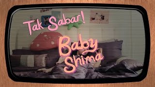 Baby Shima - Tak Sabar