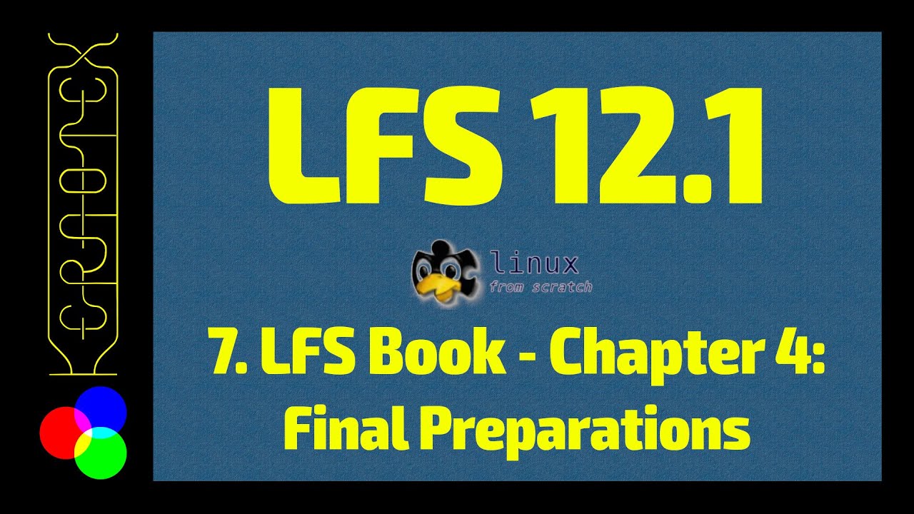 7. Chapter 4: Final Preparations - How to build Linux From Scratch (LFS) 12.1 Tutorial