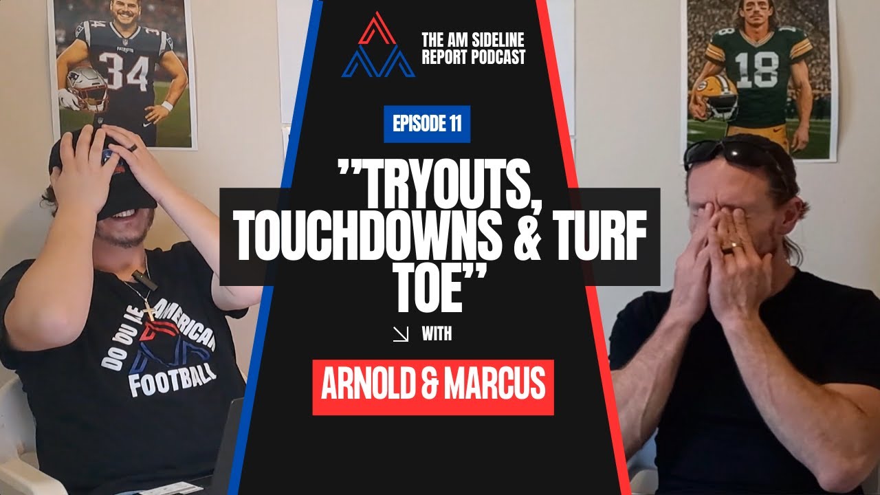 The AM Sideline Report Podcast - Episode 11: "Tryouts, Touchdowns & Turf Toe"