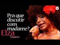 Elza Soares Pra Que Discutir Com Madame Beba Me Ao Vivo Elza Soares Pra Que Discutir Com Madame Beba Me Ao Vivo