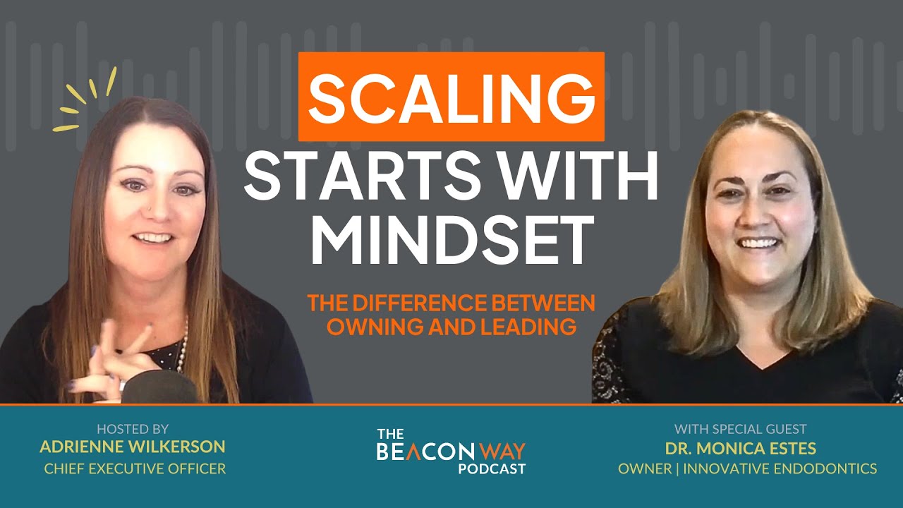 Scaling a Dental Practice With Intention: Dr. Monica Estes on Mindset, Leadership & Growth