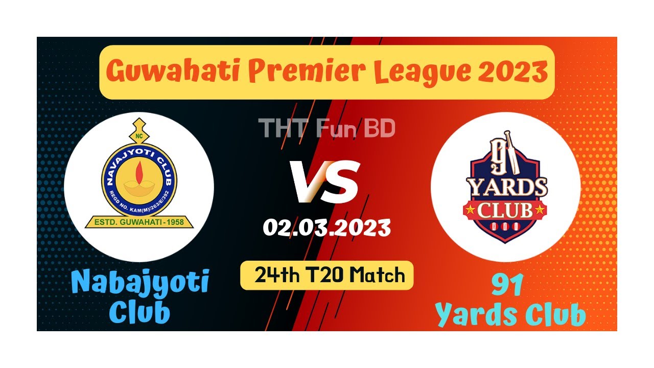 Nabajyoti Club vs 91 Yards Club | NBC v NYC | Guwahati Premier League Live Score Stream & Updates