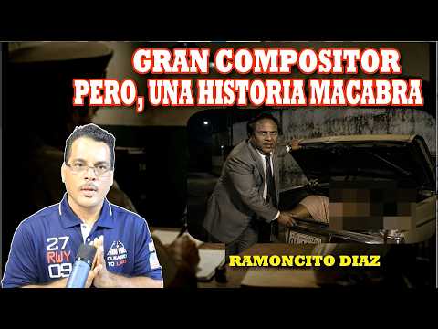 EL COMPOSITOR QUE PERDIO CASI TODO POR ESTE ERROR (RAMONCITO DIAZ)