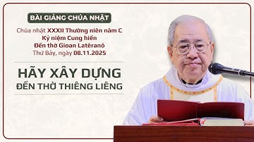 Hãy xây dựng đền thờ thiêng liêng - Lm Ignatio Hồ Văn Xuân | Chúa nhật XXXII Thường niên năm C