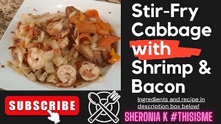 Stir-Fried Cabbage with Shrimp and Bacon. Tilapia on the side.