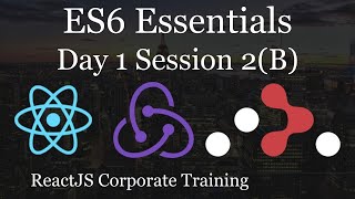 Famous ReactJS Corporate Training - Day1 Session 2(B) - ES6 Essentials for ReactJS Net Worth