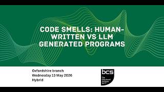 Code Smells Human-Written vs LLM Generated Programs | BCS Oxfordshire branch