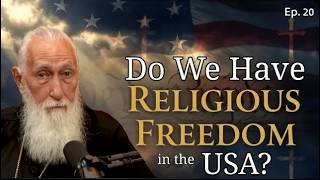 Orthodox Meaning Of Religious Freedom U0026 Its Roots In America  Orthodox Life W Bishop Nikolai Ep 20