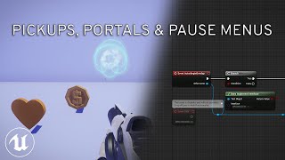 How to Make a Game in UE4 Blueprints: Pickups, Portals, Spawning, Pause Menu