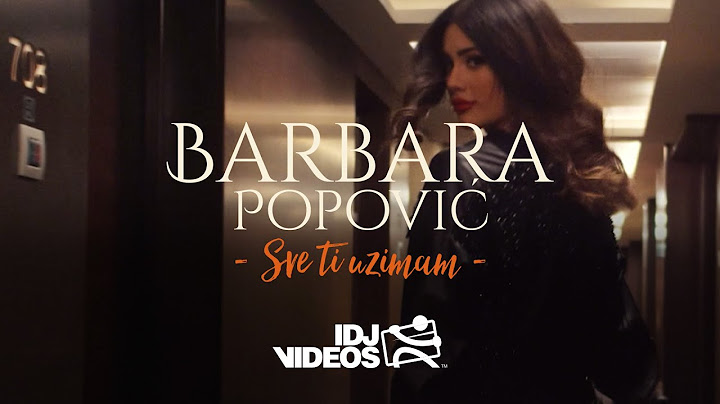 BARBARA POPOVIC - SVE TI UZIMAM (OFFICIAL VIDEO)