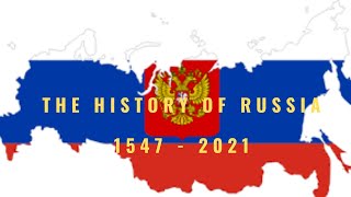 The History Of Russia 1547 - 2021