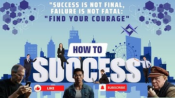 "Success is Not Final, Failure is Not Fatal: The Courage to Continue - Winston Churchill"