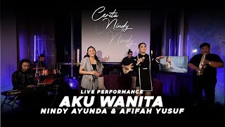 REZA ARTAMEVIA - AKU WANITA | NINDY AYUNDA DAN AFIFAH YUSUF (Live Cover) | Cerita Nindy