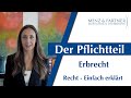 Der Pflichtteil - Wer bekommt ihn und wie hoch ist er? | ERBRECHT | Menz & Partner