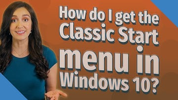 How do I get the Classic Start menu in Windows 10?
