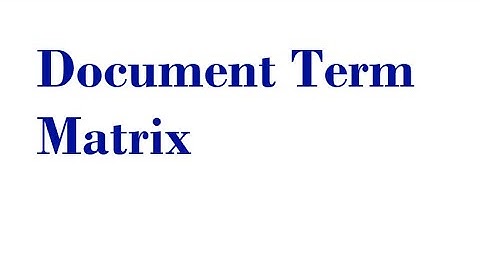 How to Create Document Term Matrix for Text Mining