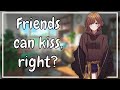 Friends can kiss, right? [F4A] [Friends to More] [Lots of Kissing] [Lovable Idiot]