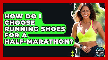 How Do I Choose Running Shoes For A Half-marathon? - Running Beyond Limits