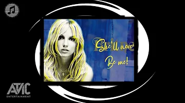 Britney Spears - She'll Never Be Me Lyrics Video