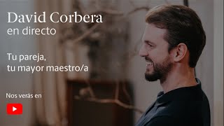 David Corbera en Directo ▷ Tu pareja tu mayor maestro