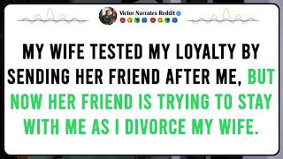 My WIFE Tested My Loyalty By Sending Her FRIEND After Me But Now Her FRIEND Is Trying To