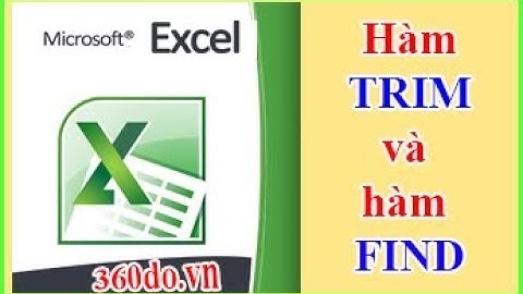 Tự học Excel [360do.vn] Hàm xử lý chuỗi TRIM và FIND: Những ứng dụng thực tế ít ai biết đến