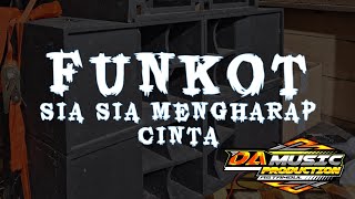 FUNKOT SIA SIA MENGHARAP CINTA | DA MUSIC PRODUCTION | REMIX