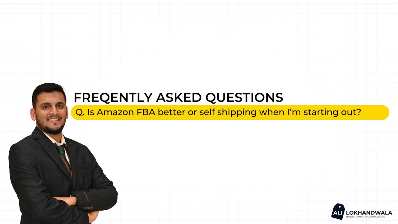 Is Amazon FBA better or self shipping when I’m just starting out?