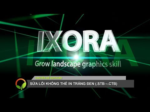 AUTOCAD • SỬA LỖI KHÔNG THỂ IN TRẮNG ĐEN TRONG AUTOCAD • IXORA - ĐỒ HỌA CẢNH QUAN