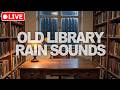 Deep Sleep Sounds LIVE 🌙 Old Library Rain Sounds | Relaxing Night Stream