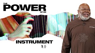 The Power of an Instrument - Bishop T.D. Jakes | The Pacemaker Series