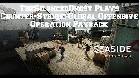 CS:GO - Operation Payback Seaside Pubbing