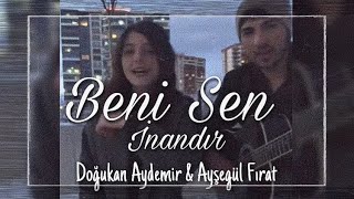 Doğukan Aydemir & Ayşegül Fırat - Beni Sen İnandır (PinhaniCover) Resimi