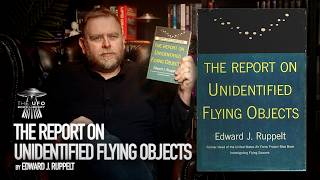 The Report on Unidentified Flying Objects by Edward Ruppelt; 70Yr Old Reports of Impossible Aircraft