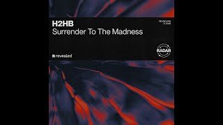 H2Hb - Surrender To The Madness Extended Mix Revealed Radar