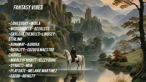 Fantasy playlist | Top Song Vibes Fantasy 2024