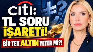 CITI'DEN DOLARTL UYARISI? BİR TEK ALTIN YETER Mİ? BORSA FIRSAT MI TUZAK MI? TL'YE DEVAM MI TAMAM MI?