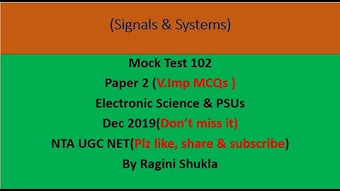 Mock Test 102 ||P2||Sig.& Sys. || Electronic Science & PSUs ||NTA UGC NET|| By Ragini Shukla
