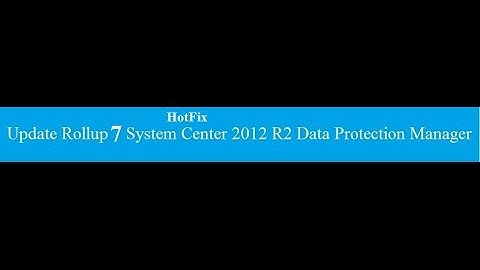 Install Hotfix for UR7 DPM 2012 R2