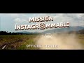 Mission instagrammable  reveal teaser  4k uofficial