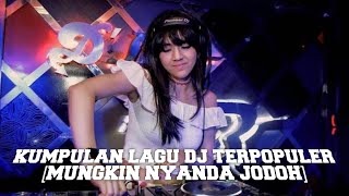 DJ MUNGKIN NYANDA JODOH AUTO VIRAL TIKTOK BY KUMPULAN LAGU DJ TERPOPULER 2021